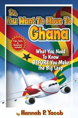 Szóval, Ghánába akarsz költözni - So, You Want to Move To Ghana