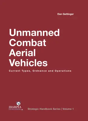 Pilóta nélküli harci repülőgépek: Current Types, Ordnance and Operations - Unmanned Combat Aerial Vehicles: Current Types, Ordnance and Operations