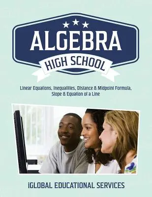Algebra: Középiskolai matematikaoktató lecketervek: Lineáris egyenletek, egyenlőtlenségek, DIstance & Midpoint Formula, Slope & Equation of - Algebra: High School Math Tutor Lesson Plans: Linear Equations, Inequalities, DIstance & Midpoint Formula, Slope & Equation of
