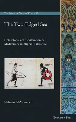 A kétélű tenger: A kortárs mediterrán migráns irodalom heterotópiái - The Two-Edged Sea: Heterotopias of Contemporary Mediterranean Migrant Literature