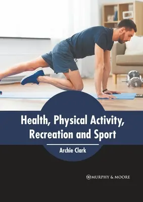 Egészség, testmozgás, szabadidő és sport - Health, Physical Activity, Recreation and Sport