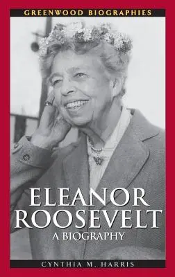 Eleanor Roosevelt: A Biography