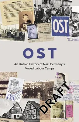 Ost: A náci Németország kényszermunkatáborainak el nem mondott története - Ost: An Untold History of Nazi Germany's Forced Labour Camps