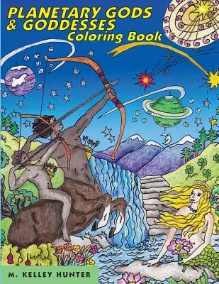 Bolygóisten és istennők színezőkönyv: Csillagászat és mítoszok az új Naprendszerről - Planetary Gods and Goddesses Coloring Book: Astronomy and Myths of the New Solar System