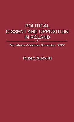 Politikai nézeteltérés és ellenzék Lengyelországban: A Munkavédelmi Bizottság Kor - Political Dissent and Opposition in Poland: The Workers' Defense Committee Kor