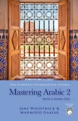 Az arab nyelv elsajátítása 2 [2 CD-vel] - Mastering Arabic 2 [With 2 CDs]