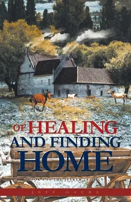 A gyógyulásról és az otthonra találásról: A Kereső-trilógia 3. könyve - Of Healing and Finding Home: Book 3 in the Seeker Trilogy