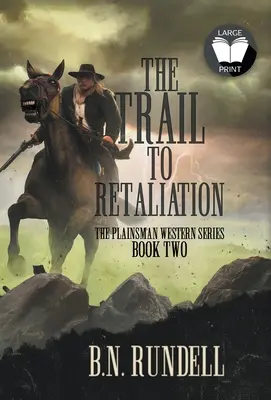 Az ösvény a megtorláshoz: Egy klasszikus western sorozat - The Trail to Retaliation: A Classic Western Series