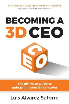 3D-s vezérigazgatóvá válás: A végső útmutató a belső vezetői képességek kibontakoztatásához - Becoming a 3D CEO: The ultimate guide to unleashing your inner leader