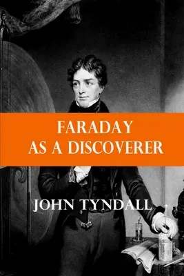 Faraday mint felfedező - Faraday as a Discoverer