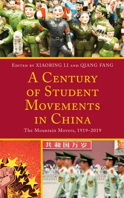 A kínai diákmozgalmak évszázada: A hegyi mozgalmak, 1919-2019 - A Century of Student Movements in China: The Mountain Movers, 1919-2019