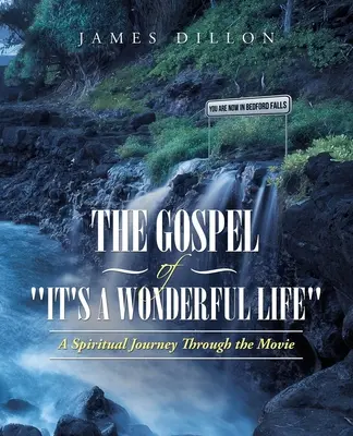 Az evangélium az Ez egy csodálatos élet: Spirituális utazás a filmen keresztül - The Gospel of It's a Wonderful Life: A Spiritual Journey Through the Movie