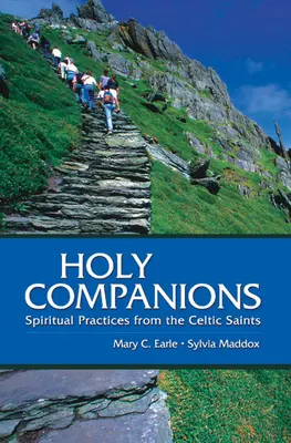 Szent társak: Lelki gyakorlatok a kelta szentektől - Holy Companions: Spiritual Practices from the Celtic Saints