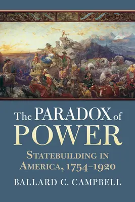 A hatalom paradoxona: Államépítés Amerikában, 1754-1920 - The Paradox of Power: Statebuilding in America, 1754-1920