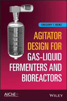 A gáz-folyadék fermentorok és bioreaktorok keverőszerkezetének tervezése - Agitator Design for Gas-Liquid Fermenters and Bioreactors