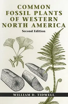 Észak-Amerika nyugati részének gyakori fosszilis növényei, második kiadás - Common Fossil Plants of Western North America, Second Edition