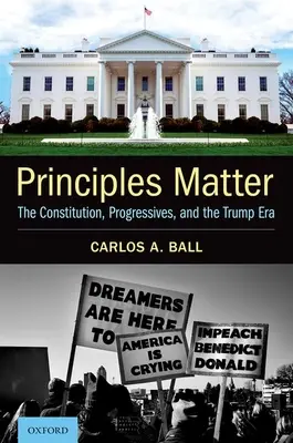 Az elvek számítanak: Az alkotmány, a progresszívek és a Trump-korszak - Principles Matter: The Constitution, Progressives, and the Trump Era