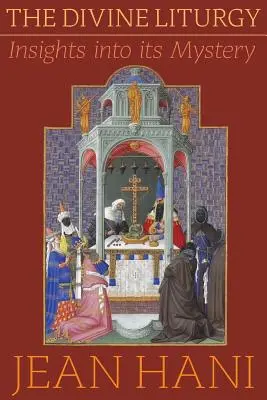 Az isteni liturgia: Betekintés a misztériumába - The Divine Liturgy: Insights Into Its Mystery