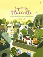 Év Fleurville-ben - receptek erkélyekről, háztetőkről és kertekből - Year in Fleurville - recipes from balconies, rooftops, and gardens