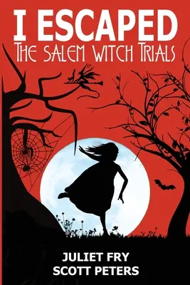 Megmenekültem a salemi boszorkányperek elől: Salem, Massachusetts, 1692 - I Escaped The Salem Witch Trials: Salem, Massachusetts, 1692