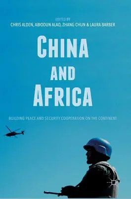 Kína és Afrika: A béke és a biztonsági együttműködés építése a kontinensen - China and Africa: Building Peace and Security Cooperation on the Continent