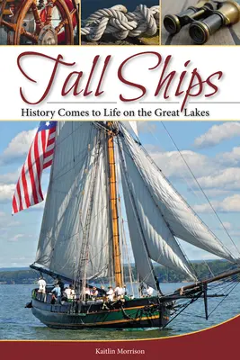 Tall Ships: A történelem megelevenedik a Nagy-tavakon - Tall Ships: History Comes to Life on the Great Lakes