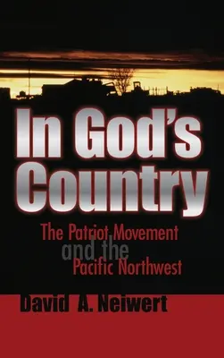 In God's Country: A hazafias mozgalom és a csendes-óceáni északnyugat - In God's Country: The Patriot Movement and the Pacific Northwest