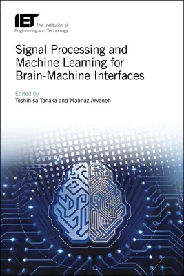 Jelfeldolgozás és gépi tanulás az agy-gép interfészekhez - Signal Processing and Machine Learning for Brain-Machine Interfaces