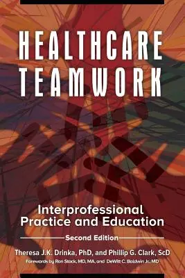 Healthcare Teamwork: Interprofesszionális gyakorlat és oktatás - Healthcare Teamwork: Interprofessional Practice and Education