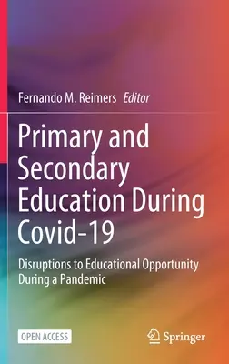 Általános és középfokú oktatás a Covid-19 során: Az oktatási lehetőségek megszakadása a járvány idején - Primary and Secondary Education During Covid-19: Disruptions to Educational Opportunity During a Pandemic