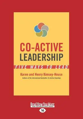 Co-Active Leadership: Five Ways to Lead (Large Print 16pt)