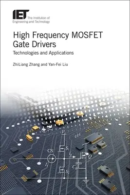 Nagyfrekvenciás Mosfet kapu meghajtók: Technológiák és alkalmazások - High Frequency Mosfet Gate Drivers: Technologies and Applications