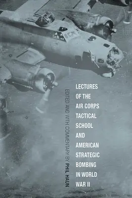 A légierő taktikai iskolájának előadásai és az amerikai stratégiai bombázás a második világháborúban - Lectures of the Air Corps Tactical School and American Strategic Bombing in World War II