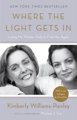 Ahol a fény bejut: Anyám elvesztése, hogy aztán újra megtaláljam - Where the Light Gets in: Losing My Mother Only to Find Her Again