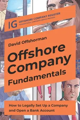 Offshore vállalat alapjai: Hogyan alapítsunk legálisan céget és nyissunk bankszámlát? - Offshore Company Fundamentals: How to Legally Set Up a Company and Open a Bank Account