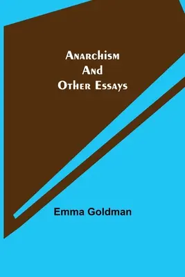 Anarchizmus és más esszék - Anarchism and Other Essays