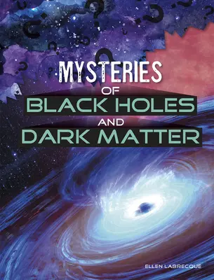 A fekete lyukak és a sötét anyag rejtélyei - Mysteries of Black Holes and Dark Matter