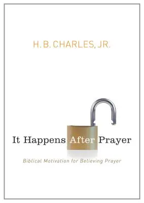 Imádság után történik: Bibliai motiváció a hívő imádsághoz - It Happens After Prayer: Biblical Motivation for Believing Prayer