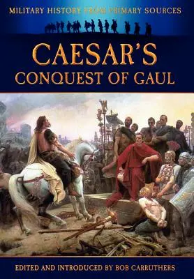 Caesar Gallia meghódítása - Caesar's Conquest of Gaul