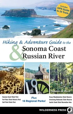 Túra- és kalandkalauz a Sonoma-parthoz és az Orosz-folyóhoz - Hiking and Adventure Guide to Sonoma Coast and Russian River