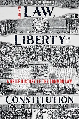 Jog, szabadság és alkotmány: A Common Law rövid története - Law, Liberty and the Constitution: A Brief History of the Common Law