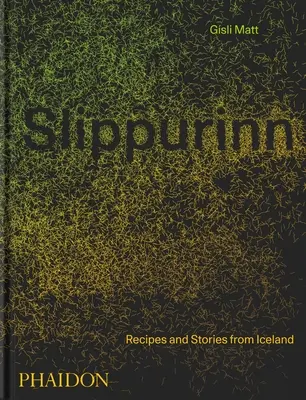 Slippurinn: Receptek és történetek Izlandról - Slippurinn: Recipes and Stories from Iceland