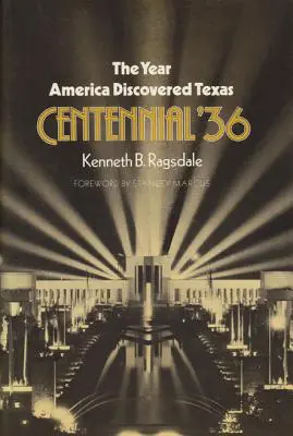 Az év, amikor Amerika felfedezte Texast - Centenárium '36 - The Year America Discovered Texas Centennial '36