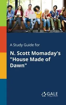 Tanulmányi útmutató N. Scott Momaday House Made of Dawn című művéhez - A Study Guide for N. Scott Momaday's House Made of Dawn