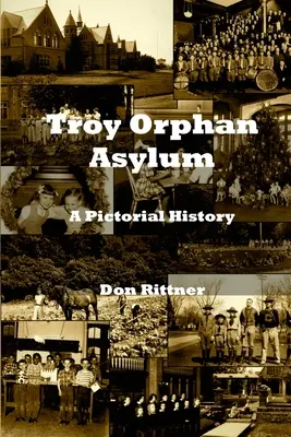 Troy árvaház: Képes történet - Troy Orphan Asylum: A Pictorial History