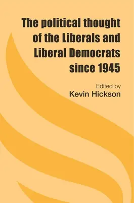 A liberálisok és liberális demokraták politikai gondolkodása 1945 óta - The Political Thought of the Liberals and Liberal Democrats Since 1945