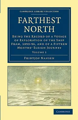 Der äußerste Norden: Der Bericht einer Forschungsreise des Schiffes Fram, 1893-96, und einer fünfzehnmonatigen Schlittenfahrt - Farthest North: Being the Record of a Voyage of Exploration of the Ship Fram, 1893-96, and of a Fifteen Months' Sleigh Journey