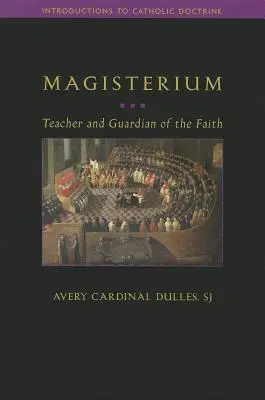 Magisterium: A hit tanítója és őrzője - Magisterium: Teacher and Guardian of the Faith