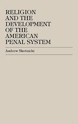 A vallás és az amerikai büntetés-végrehajtás fejlődése - Religion and the Development of the American Penal System