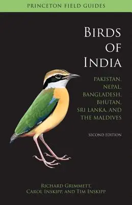 India madarai: Pakisztán, Nepál, Banglades, Bhután, Srí Lanka és a Maldív-szigetek - Második kiadás - Birds of India: Pakistan, Nepal, Bangladesh, Bhutan, Sri Lanka, and the Maldives - Second Edition